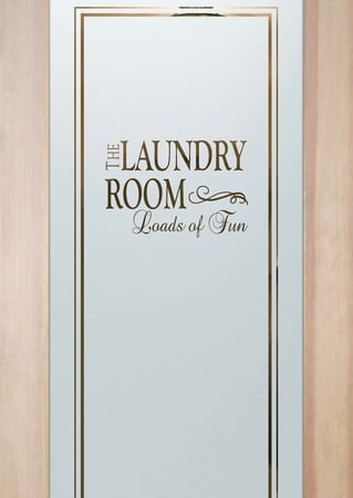 Laundry Room Door showcasing a Frosted Glass Sayings Design with Sandblast Etched Glass Art by Sans Soucie Loads of Fun Design