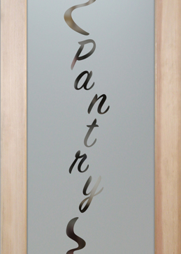 Handmade Sandblasted Frosted Glass Pantry Door for Semi-Private Featuring a Sayings Design Pantry Streamers by Sans Soucie