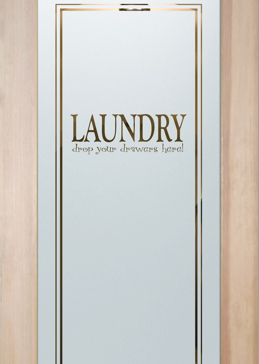 Handcrafted Etched Glass Laundry Door by Sans Soucie Art Glass with Custom Sayings Design Called Laundry Drawers Creating Semi-Private