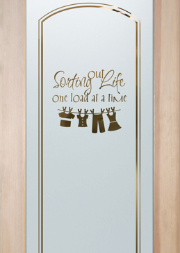 Handcrafted Etched Glass Laundry Door by Sans Soucie Art Glass with Custom Sayings Design Called Sorting Out Life Clothesline Creating Semi-Private