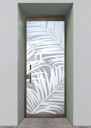 All Glass Front Door featuring a Frosted Glass Tropical Design Sandblast Etched Glass Fern Leaves Design by Sans Soucie