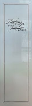 Art Glass Pantry Insert Featuring Sandblast Frosted Glass by Sans Soucie for Semi-Private with Sayings Family Kitchen Design